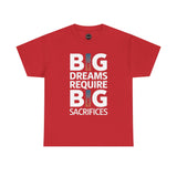 Inspirational Unisex T-shirt "Big Dreams Require Big Sacrifices"