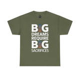 Inspirational Unisex T-shirt "Big Dreams Require Big Sacrifices"