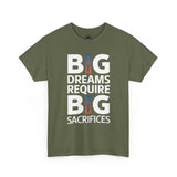 Inspirational Unisex T-shirt "Big Dreams Require Big Sacrifices"
