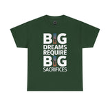Inspirational Unisex T-shirt "Big Dreams Require Big Sacrifices"