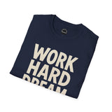 Work Hard Dream Big Unisex Softstyle T-Shirt