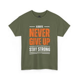Motivational Unisex Heavy Cotton Tee - Always Never Give Up Stay Strong, Inspirational T-Shirt