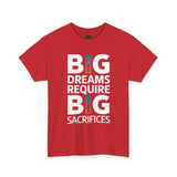 Inspirational Unisex T-shirt "Big Dreams Require Big Sacrifices"