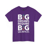 Inspirational Unisex T-shirt "Big Dreams Require Big Sacrifices"