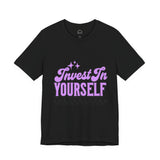 Invest In Yourself Unisex T-Shirt, Motivational Tee, Casual Wear, Self-Care Shirt