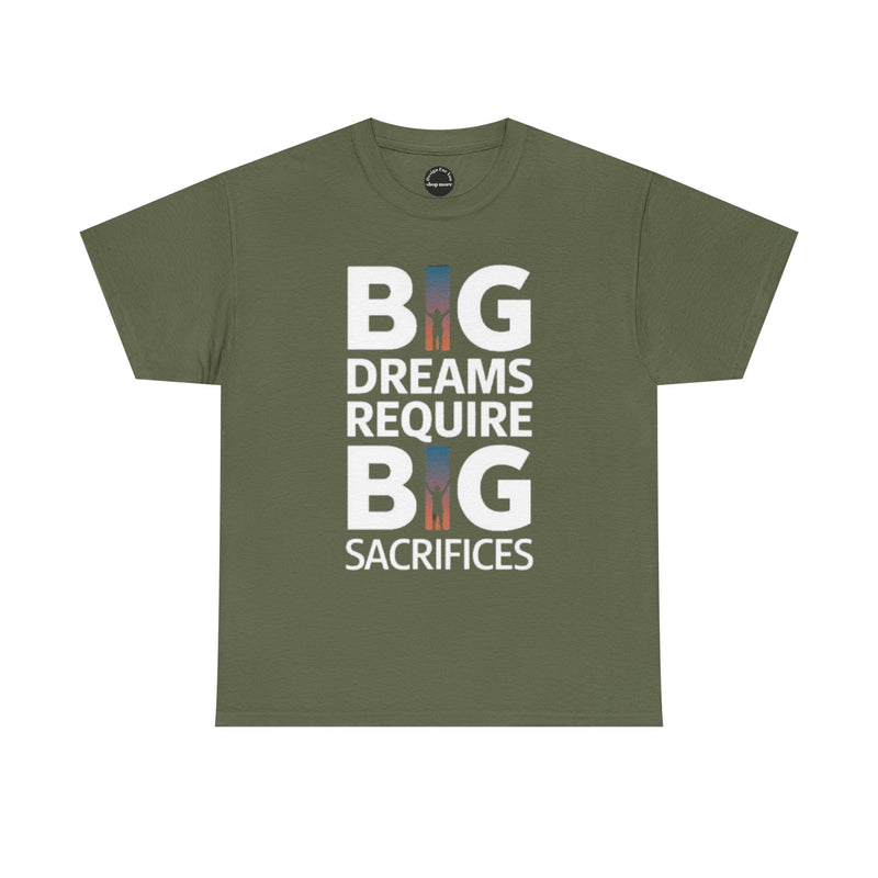 Inspirational Unisex T-shirt "Big Dreams Require Big Sacrifices"