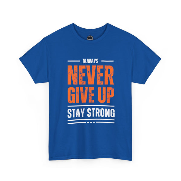 Motivational Unisex Heavy Cotton Tee - Always Never Give Up Stay Strong, Inspirational T-Shirt