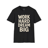 Work Hard Dream Big Unisex Softstyle T-Shirt