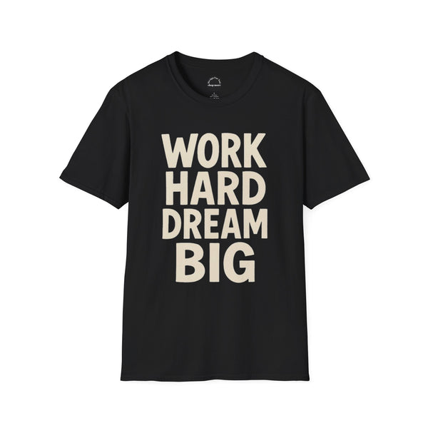 Work Hard Dream Big Unisex Softstyle T-Shirt
