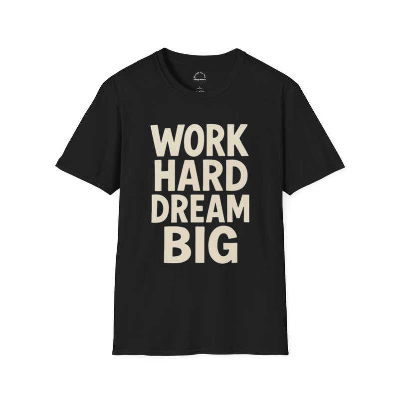 Work Hard Dream Big Unisex Softstyle T-Shirt
