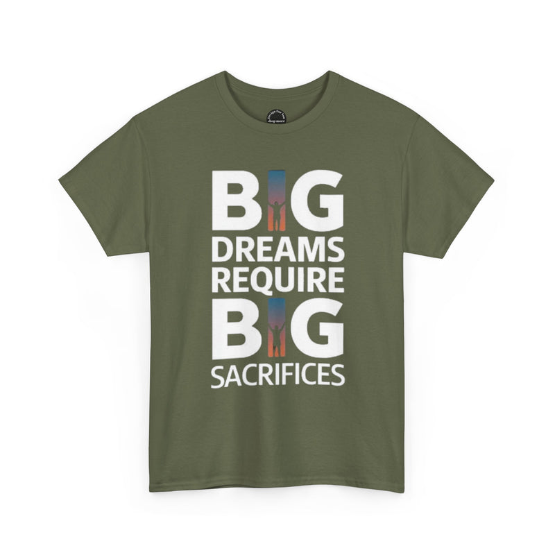 Inspirational Unisex T-shirt "Big Dreams Require Big Sacrifices"