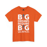 Inspirational Unisex T-shirt "Big Dreams Require Big Sacrifices"