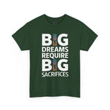Inspirational Unisex T-shirt "Big Dreams Require Big Sacrifices"