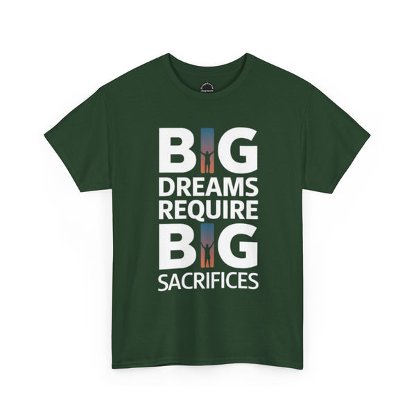 Inspirational Unisex T-shirt "Big Dreams Require Big Sacrifices"
