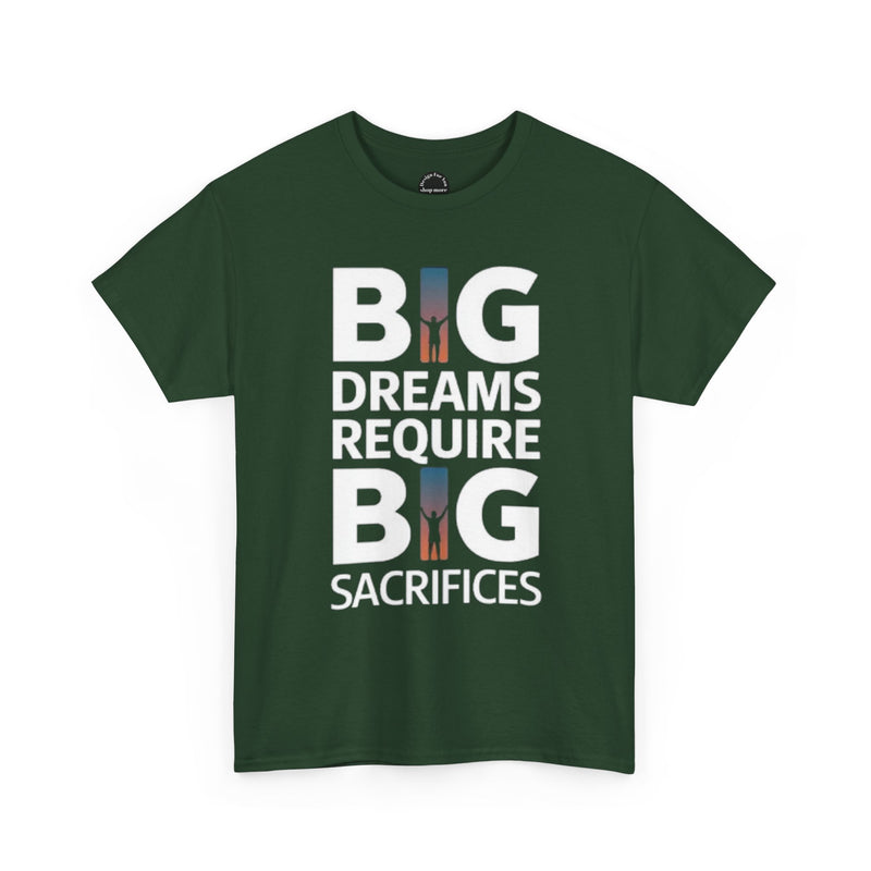 Inspirational Unisex T-shirt "Big Dreams Require Big Sacrifices"