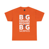 Inspirational Unisex T-shirt "Big Dreams Require Big Sacrifices"