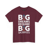 Inspirational Unisex T-shirt "Big Dreams Require Big Sacrifices"