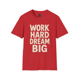 Work Hard Dream Big Unisex Softstyle T-Shirt