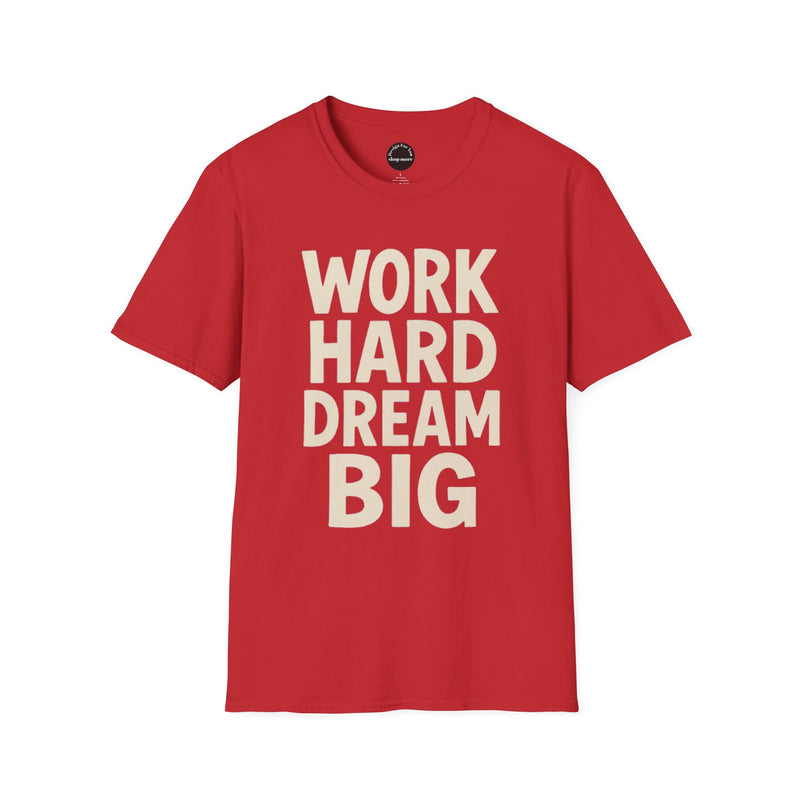 Work Hard Dream Big Unisex Softstyle T-Shirt
