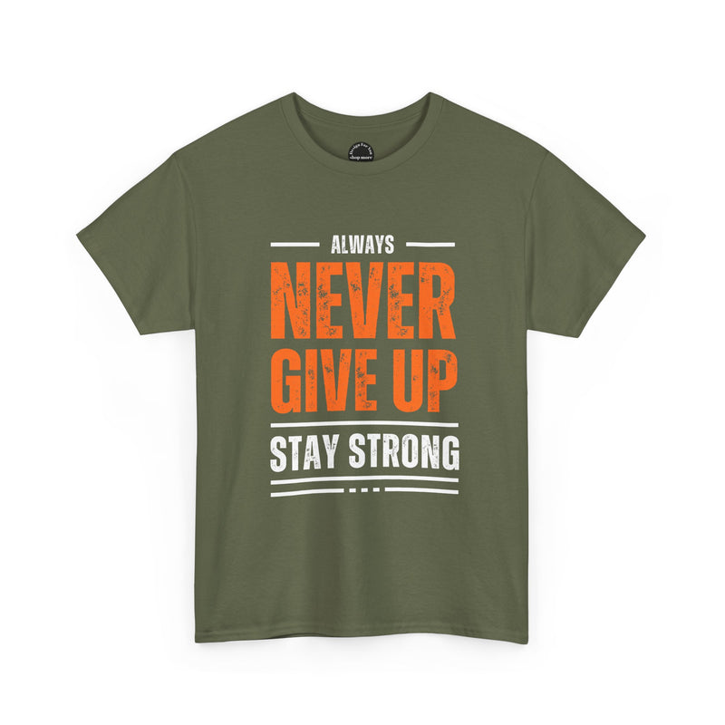 Motivational Unisex Heavy Cotton Tee - Always Never Give Up Stay Strong, Inspirational T-Shirt