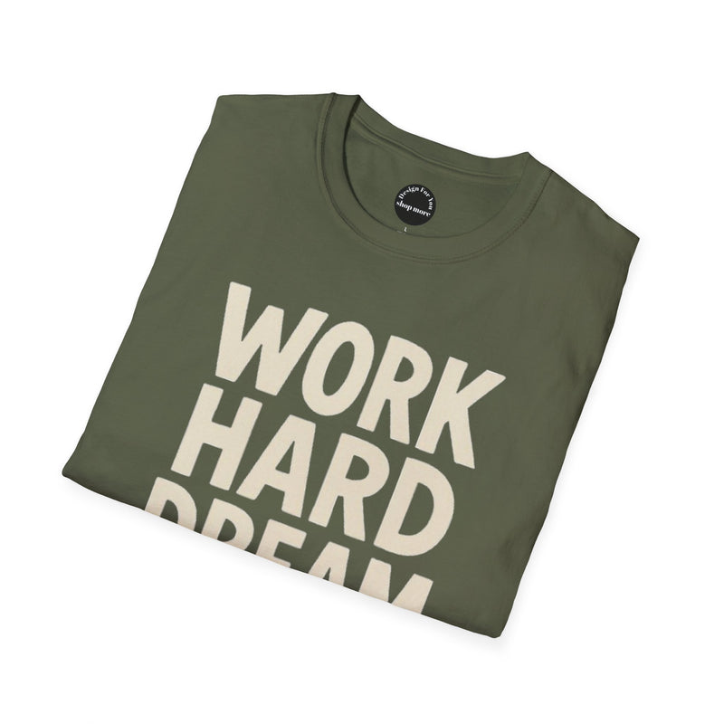 Work Hard Dream Big Unisex Softstyle T-Shirt