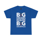Inspirational Unisex T-shirt "Big Dreams Require Big Sacrifices"