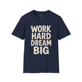Work Hard Dream Big Unisex Softstyle T-Shirt