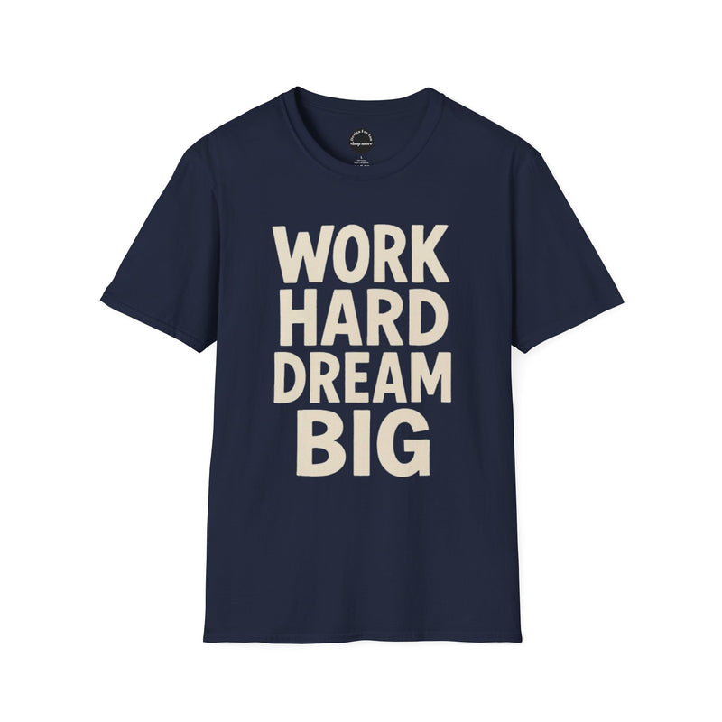 Work Hard Dream Big Unisex Softstyle T-Shirt