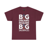 Inspirational Unisex T-shirt "Big Dreams Require Big Sacrifices"