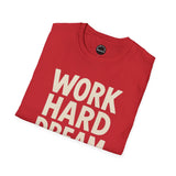 Work Hard Dream Big Unisex Softstyle T-Shirt