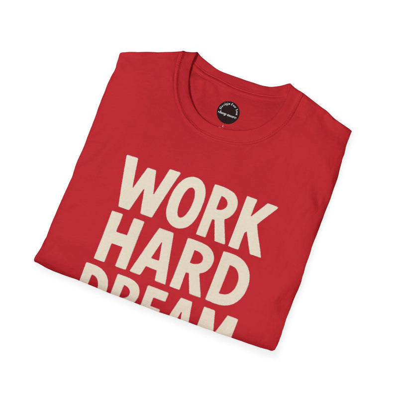 Work Hard Dream Big Unisex Softstyle T-Shirt