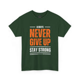 Motivational Unisex Heavy Cotton Tee - Always Never Give Up Stay Strong, Inspirational T-Shirt