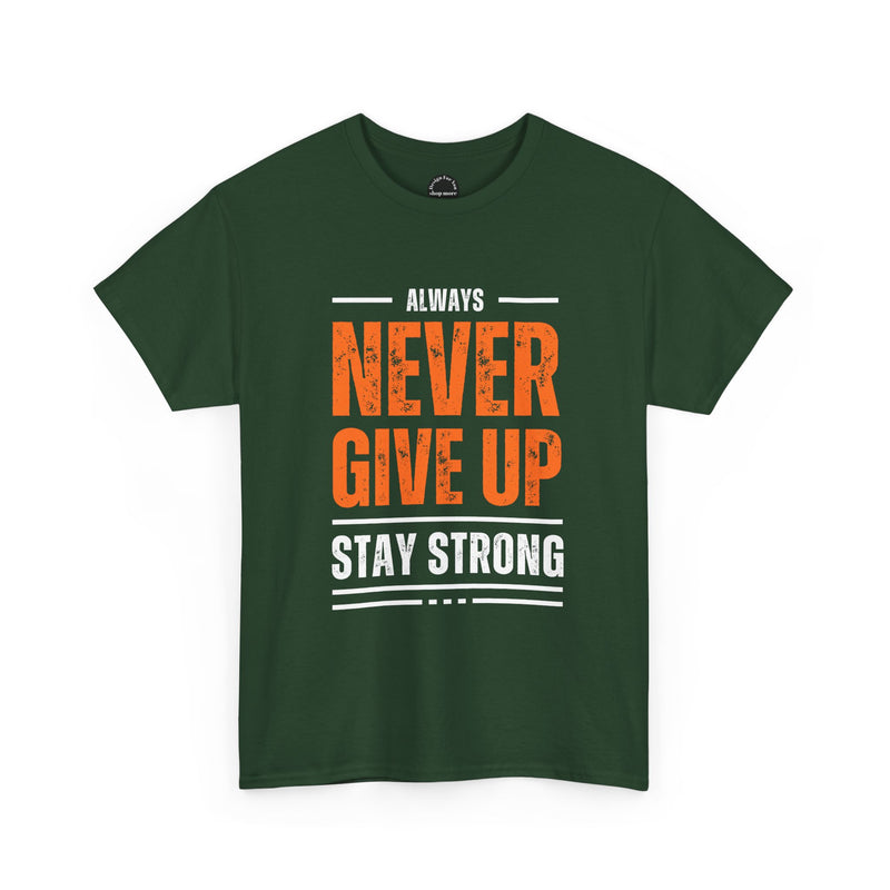 Motivational Unisex Heavy Cotton Tee - Always Never Give Up Stay Strong, Inspirational T-Shirt