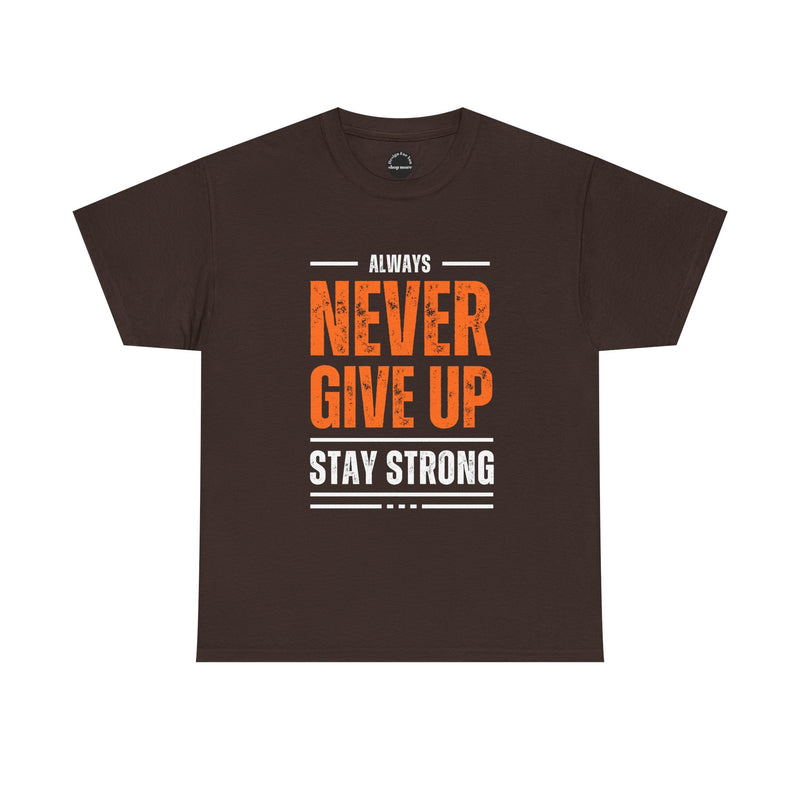 Motivational Unisex Heavy Cotton Tee - Always Never Give Up Stay Strong, Inspirational T-Shirt