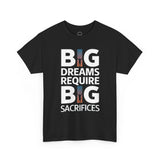 Inspirational Unisex T-shirt "Big Dreams Require Big Sacrifices"