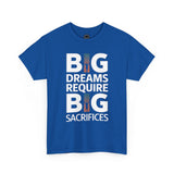 Inspirational Unisex T-shirt "Big Dreams Require Big Sacrifices"