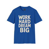 Work Hard Dream Big Unisex Softstyle T-Shirt