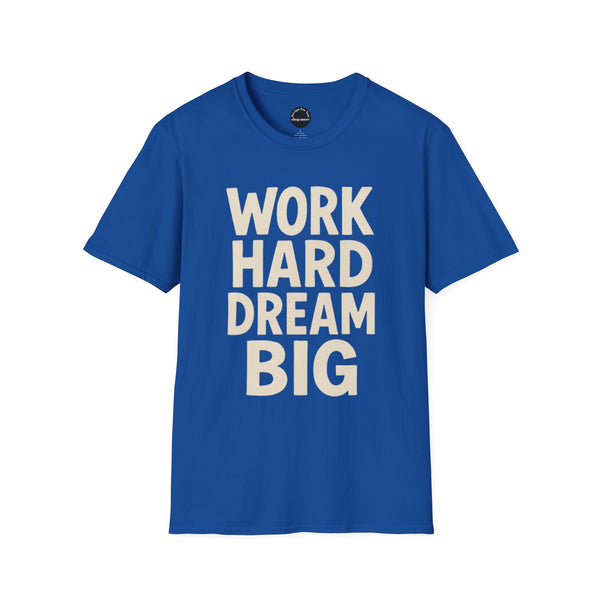 Work Hard Dream Big Unisex Softstyle T-Shirt