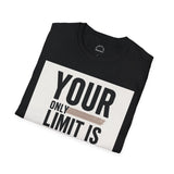 Black inspirational quote t-shirt from Printify with Your Only Limit Is printed design